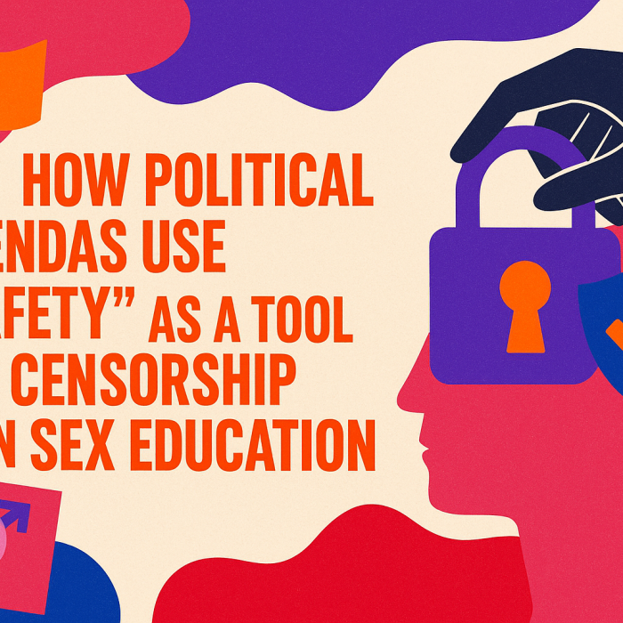 How Political Agendas Use “Safety” as a Tool for Censorship in Sex Education sex school, xo